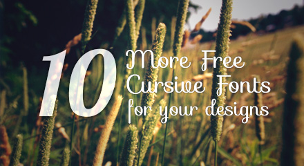 10 More Free Cursive Fonts for your designs