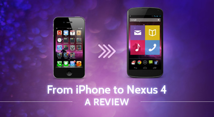 [From iPhone to Nexus 4: A Review]